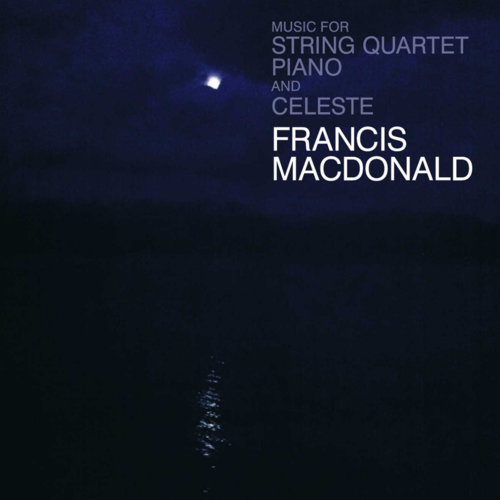 Francis MacDonald - Music For String Quartet, Piano and Celeste: Signed White Vinyl LP