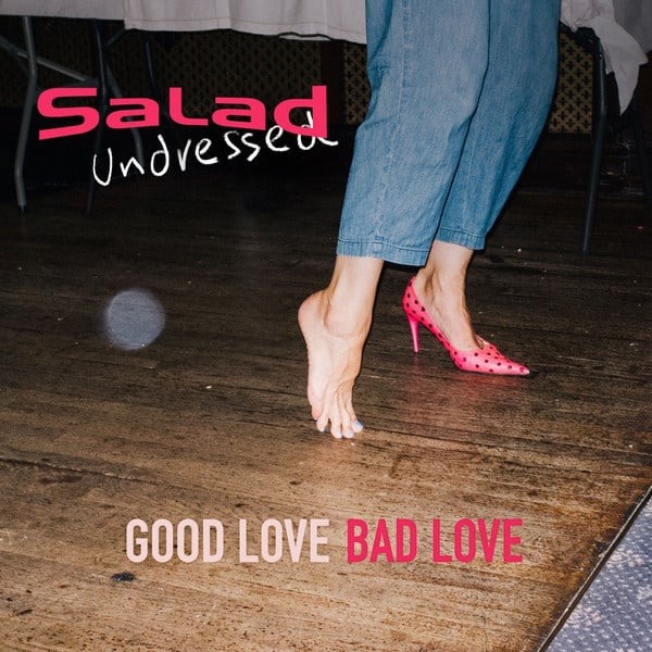 Salad Undressed - Good Love Bad Love Vinyl LP